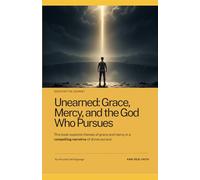 Unearned: Grace, Mercy, and the God who Pursues