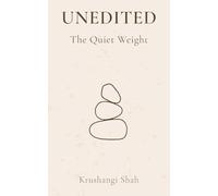 UNEDITED: The Quiet Weight