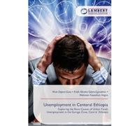 Unemployment in Centeral Ethiopia: Exploring the Root Causes of Urban Youth Unemployment in the Gurage Zone, Central Ethiopia