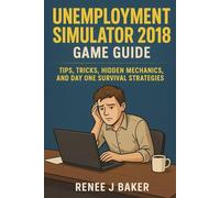 Unemployment Simulator 2018 game guide: Tips, Tricks, Hidden Mechanics, and Day One Survival Strategies