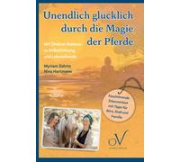 Unendlich glücklich durch die Magie der Pferde: Mit Chakren Balance zu Selbstführung und Lebensfreude