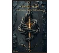 UNENTITLED: Living Free From What You Think You Deserve