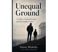 Unequal ground: A father, social services and the family court