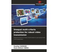 Unequal multi-criteria protection for robust video transmission: Unequal protection of video streams based on a perceptual multi-criteria assessment
