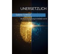 UNERSETZLICH: Die Kunst der Führung im Zeitalter von KI