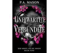Unerwartete Verbündete: Eine aufregende Urban-Fantasy-Serie mit einer Elf-Slow-Burn-Enemies-to-Lovers-Romanze (Der Krieg um die Magie)