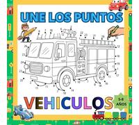 UNES LOS PUNTOS VEHICULOS: Carros, trenes, motos y más | 50 actividades para desarrollar concentración y motricidad fina (4-8 años)”