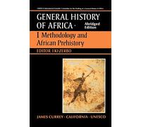 UNESCO General History of Africa: Methodology and African Prehistory Volume 1: 001 (GENERAL HISTORY OF AFRICA (UNIV OF CALIFORNIA PR) (ABRIDGED VERSION))