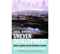 Uneven Development: Nature, Capital and the Production of Space by Neil Smith (2010-06-21)