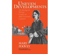 Uneven Developments: The Ideological Work of Gender in Mid-Victorian England (Women in Culture & Society Series WCS (CHUP))