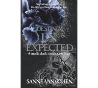 Unexpected: An Italian Dark Mafia Romance of Love, Loyalty, and Betrayal (Destino)