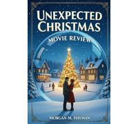 Unexpected Christmas Movie Review: A Cinematic Journey Through Unconventional Holiday Classics