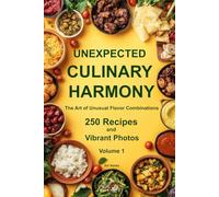 Unexpected Culinary Harmony: The Art of Unusual Flavor Combinations