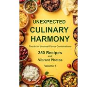 Unexpected Culinary Harmony: The Art of Unusual Flavor Combinations