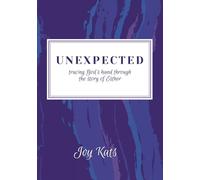 Unexpected: tracing God's hand through the story of Esther