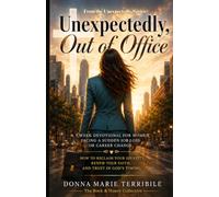 Unexpectedly, Out of Office - A 5 Week Devotional for Women Facing Job Loss: Reclaim Your Identity, Renew Your Faith, and Trust in God’s Timing.: ... Trust in God’s Timing. (Unexpectedly Series)