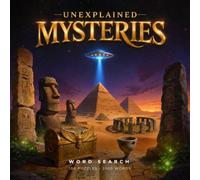 Unexplained Mysteries Word Search: Atlantis, UFOs, Ancient Civilizations & the Greatest Unsolved Secrets in Human History - 100 Puzzles - 2000 Hidden Words