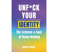 Unf*ck Your Identity: The Science & Soul of Deep Healing