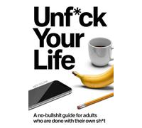 Unf*ck Your Life: A No-Bullshit Guide for Adults Who Are Done With Their Own Sh*t: 100 Raw, Thought-Provoking Prompts | Burn-after-Writing Journal