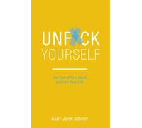 Unf*ck Yourself: Get out of your head and into your life