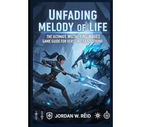 Unfading Melody of Life: The Ultimate Wuthering Waves Game Guide for Version 2.5 and Beyond
