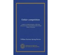 Unfair competition: a study of certain practices, with some reference to the trust problem in the United States of America