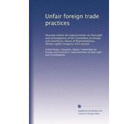 Unfair foreign trade practices: Hearings before the Subcommittee on Oversight and Investigations of the Committee on Energy and Commerce, House of ... Congress, first session: Volume 4