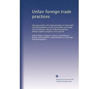 Unfair foreign trade practices: Hearings before the Subcommittee on Oversight and Investigations of the Committee on Energy and Commerce, House of ... Congress, first session: Volume 3