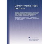 Unfair foreign trade practices: Hearings before the Subcommittee on Oversight and Investigations of the Committee on Energy and Commerce, House of ... Congress, first session: Volume 2