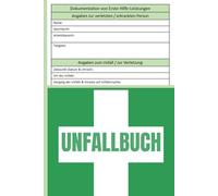 Unfallbuch: 110 Seiten, Format 6×9 Zoll Ein praktisches und zuverlässiges Buch zur Dokumentation von Unfällen und Erste-Hilfe-Leistungen in ... Kindergärten - gemäß den Vorgaben der DGUV