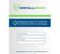 Unfallbuch & Verbandbuch A4: Zur Dokumentation von Unfällen und Erste-Hilfe-Maßnahmen im Betrieb, in Schule und Kita - 110 Seiten nach DGUV-Richtlinien