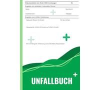 Unfallbuch: Zur Dokumentation von Unfällen & Erste-Hilfe in Betrieb, Schule, Kita, Kindergarten, 130 Seiten und 6×9 Zoll