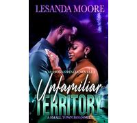 Unfamiliar Territory: A Small Town Romance (Love in Mahogany Falls)