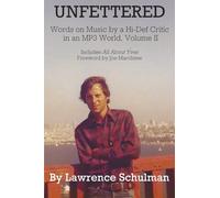 Unfettered - Words on Music by a Hi-Def Critic in an MP3 World, Volume II