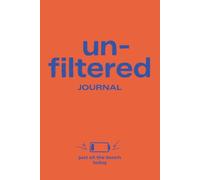 Unfiltered: A 100-Day Undated Anti-Productivity Journal: For Low-Energy Days, No Pressure & Starting Small
