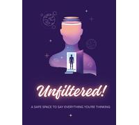 Unfiltered: A Safe Space To Say Everything You're Thinking
