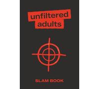 Unfiltered Adults: An After-Hours Question Book for Parties & Real Conversations: Fun Fill-In Pages, This-or-That Choices & Light Spicy Prompts - A Grown-Up Slam Book