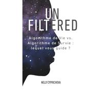 UNFILTERED: Algorithme de Vie ou Algorithme de Survie : lequel vous guide ?
