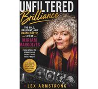 Unfiltered Brilliance: The Bold, Brilliant, and Unapologetic Life of Miriam Margolyes-From Stage to Screen and Everything In Between