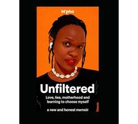 UNFILTERED: Love, lies, motherhood and learning to choose myself.