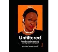 UNFILTERED: Love, lies, motherhood and learning to choose myself.