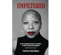 Unfiltered: My Unglamorous Odyssey in the World of South African Entertainment