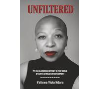 UNFILTERED: My Unglamorous Odyssey in the World of South African Entertainment