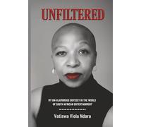 UNFILTERED: My Unglamorous Odyssey in the World of South African Entertainment