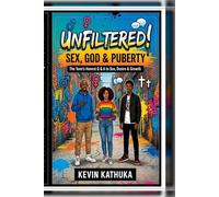 UNFILTERED: SEX, GOD & PUBERTY: A Teen's Honest Q&A to Sex, Desire & Growth.