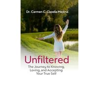 Unfiltered: Take the lead in your life and learn to know, love, and accept yourself