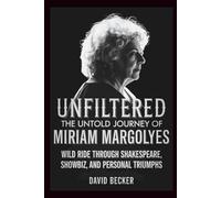 Unfiltered: The Untold Journey of Miriam Margolyes: Wild Ride Through Shakespeare, Showbiz, and Personal Triumphs