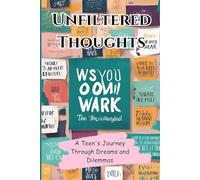Unfiltered Thoughts: A Teen's Journey Through Dreams and Dilemmas: A journal designed specifically for teenagers, providing a safe and creative space for self-exploration and reflection