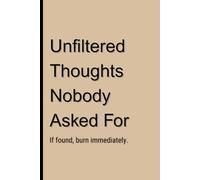 Unfiltered Thoughts Nobody Asked For: If found, burn immediately
