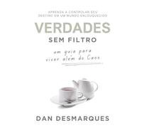 Unfiltered Truths / Verdades Sem filtro: A Blueprint for Living Above Chaos / Um Guia Para Viver Além do Caos